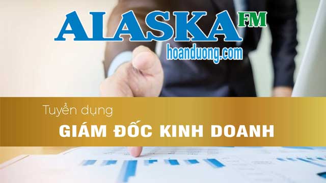 Alaska tuyển giám đốc kinh doanh, quản lý vùng